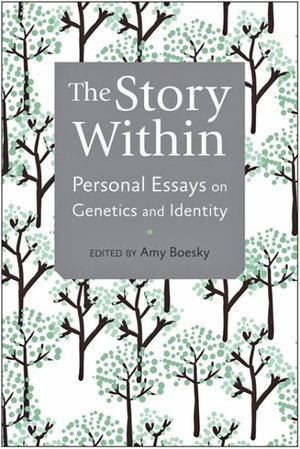 The Story Within : Personal Essays on Genetics and Identity - Amy Boesky