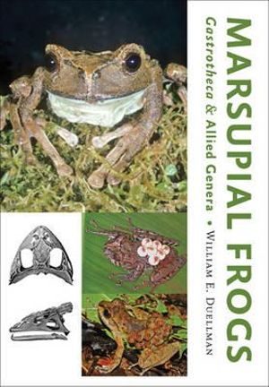 Marsupial Frogs: : Gastrotheca and Allied Genera - William E. Duellman