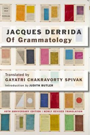 Of Grammatology : Fortieth Anniversary Edition - Jacques Derrida