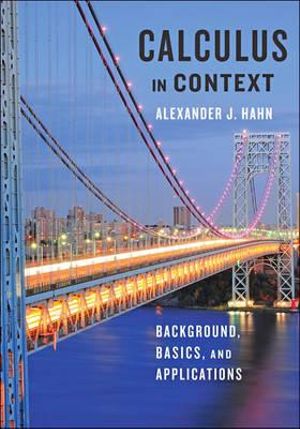 Calculus in Context : Background, Basics, and Applications - Alexander J. Hahn