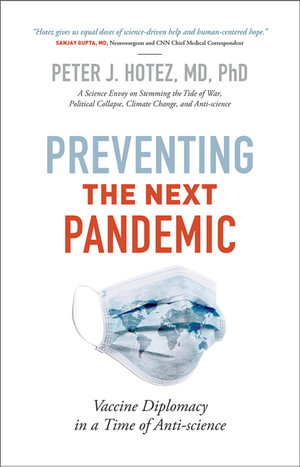 Preventing the Next Pandemic : Vaccine Diplomacy in a Time of Anti-science - Peter J. Hotez