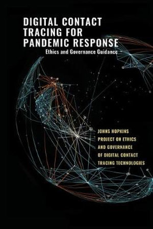 Digital Contact Tracing for Pandemic Response : Ethics and Governance Guidance - Jeffrey P. Kahn