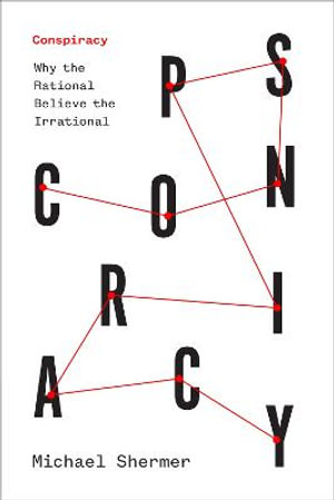 Conspiracy : Why the Rational Believe the Irrational - Michael Shermer