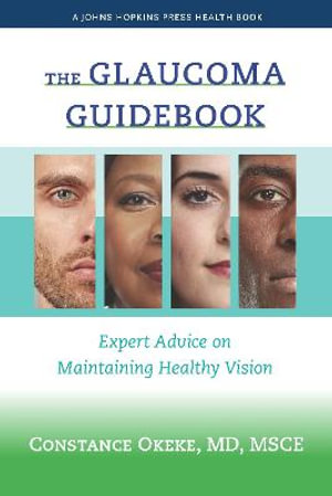 The Glaucoma Guidebook : Expert Advice on Maintaining Healthy Vision - Constance Okeke