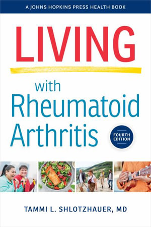 Living with Rheumatoid Arthritis : A Johns Hopkins Press Health Book - Tammi L. Shlotzhauer