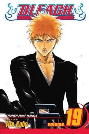 Bleach : Volume 19 : The Black Moon Rising - Tite Kubo