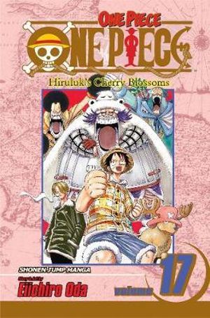 One Piece, Vol. 17 : Hiriluk's Cherry Blossoms - Eiichiro Oda