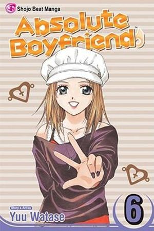 Absolute Boyfriend, Vol. 6 : Absolute Boyfriend - Yuu Watase