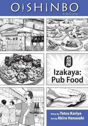 Oishinbo: A la Carte, Vol. 7 : Izakaya: Pub Food - Tetsu Kariya