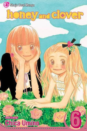 Honey and Clover, Volume 6 : Honey and Clover - Chica Umino