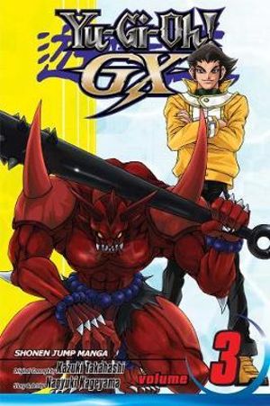 Yu-Gi-Oh! GX, Vol. 3 : Yu-Gi-Oh! GX - Kazuki Takahashi