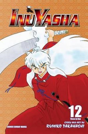 Inuyasha (VIZBIG Edition), Vol. 12 : Inuyasha (VIZBIG Edition) - Rumiko Takahashi