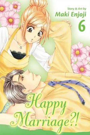 Happy Marriage?!, Vol. 6 : Happy Marriage?! - Maki Enjoji