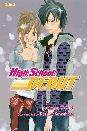 High School Debut (3-in-1 Edition), Vol. 3 : Includes vols. 7, 8 & 9 - Kazune Kawahara