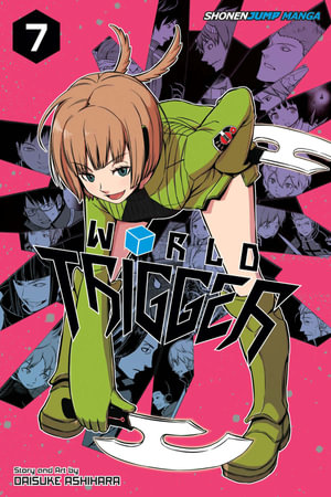 World Trigger, Vol. 7 : World Trigger - Daisuke Ashihara