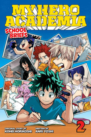 My Hero Academia: School Briefs, Vol. 2 : My Hero Academia: School Briefs - Anri Yoshi