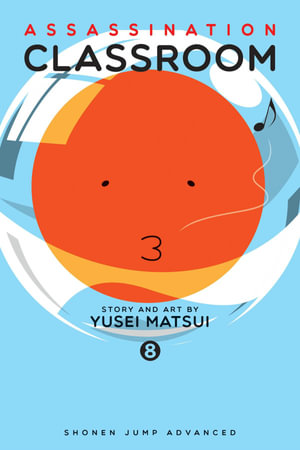 Assassination Classroom, Vol. 8 : Assassination Classroom - Yusei Matsui