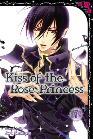 Kiss of the Rose Princess, Vol. 7 : Kiss of the Rose Princess - Aya Shouoto