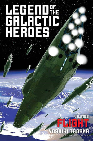 Flight : Legend of the Galactic Heroes : Volume 6 - Yoshiki Tanaka