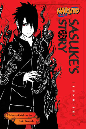 Naruto : Sasuke's Story : Sunrise - Masashi Kishimoto