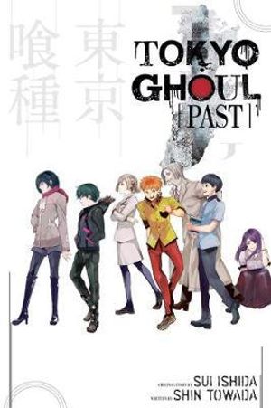 Tokyo Ghoul: Past : Tokyo Ghoul Novels - Sui Ishida