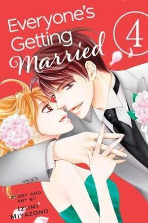 Everyone's Getting Married, Vol. 4 : Everyone's Getting Married - Izumi Miyazono