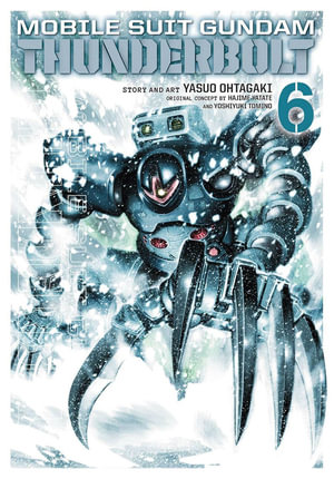 Mobile Suit Gundam Thunderbolt, Vol. 6 : Mobile Suit Gundam Thunderbolt - Yasuo Ohtagaki