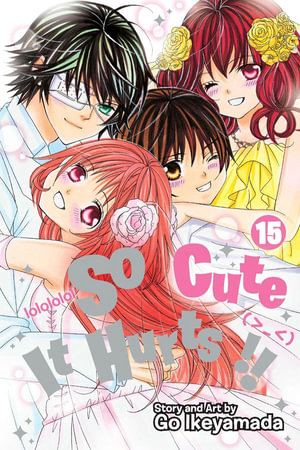 So Cute It Hurts!!, Vol. 15 : So Cute It Hurts!! - Go Ikeyamada