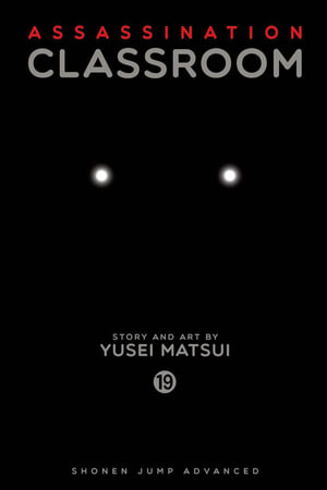 Assassination Classroom, Vol. 19 : Assassination Classroom - Yusei Matsui