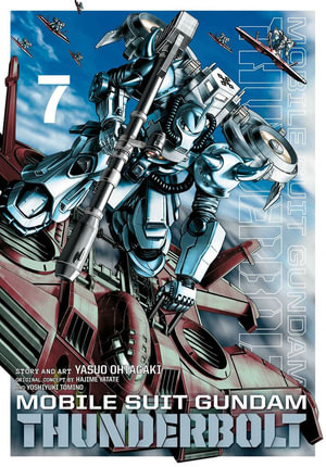 Mobile Suit Gundam Thunderbolt, Vol. 7 : Mobile Suit Gundam Thunderbolt - Yasuo Ohtagaki