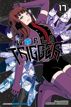 World Trigger, Vol. 17 : World Trigger - Daisuke Ashihara