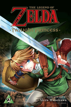 The Legend of Zelda: Twilight Princess, Vol. 2 : The Legend of Zelda: Twilight Princess - Akira Himekawa