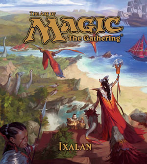 The Art of Magic : The Gathering - Ixalan - James  Wyatt