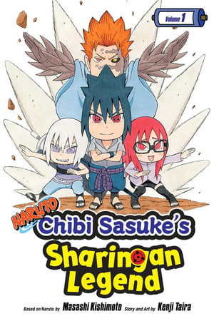 Naruto: Chibi Sasuke's Sharingan Legend, Vol. 1 : Naruto: Chibi Sasuke's Sharingan Legend - Masashi Kishimoto