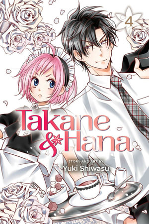 Takane & Hana, Vol. 4 : Takane & Hana - Yuki Shiwasu