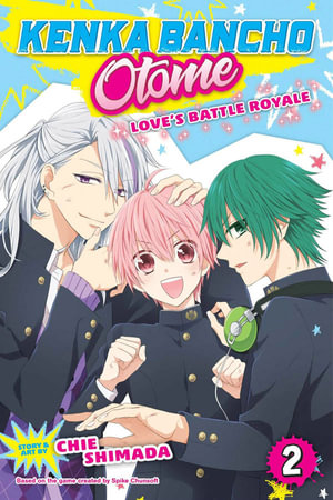 Kenka Bancho Otome : Love's Battle Royale, Vol. 2 - Chie Shimada