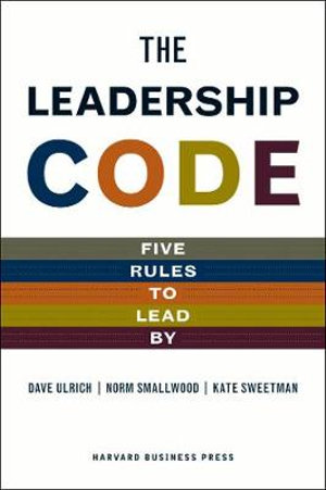 The Leadership Code : Five Rules to Lead by - Dave Ulrich