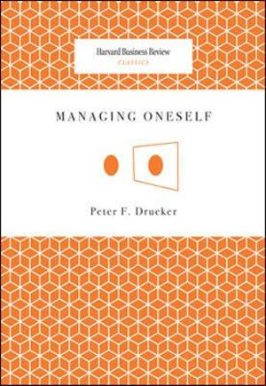 Managing Oneself : Harvard Business Review Classics - Peter F. Drucker