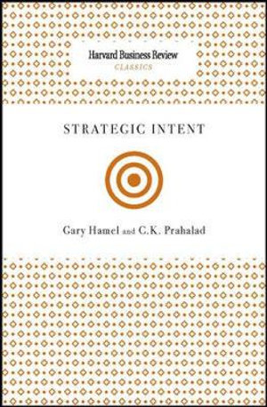 Strategic Intent : Harvard Business Review Classics - Gary Hamel