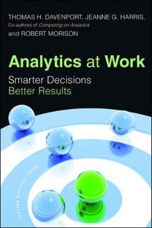 Analytics at Work : Smarter Decisions, Better Results - Thomas H. Davenport