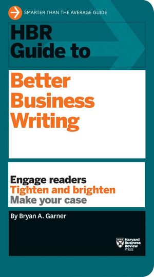 HBR Guide to Better Business Writing  : HBR Guide Series - Bryan A. Garner