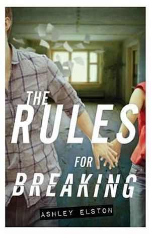 The Rules for Breaking : Rules - Ashley Elston