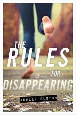 The Rules for Disappearing : Rules - Ashley Elston