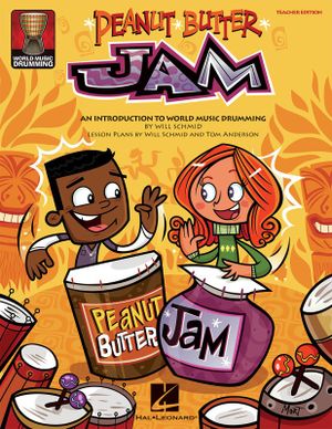 Peanut Butter Jam : An Introduction to World Music Drumming - Will Schmid