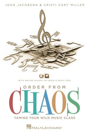 Order from Chaos : Taming the Wild Music Class - John Jacobson