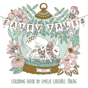 Fairy Tales Coloring Book : Published in Sweden as "Sagolikt" - Emelie Lidehall Oberg