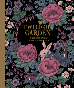 Twilight Garden Coloring Book : Published in Sweden as "Blomstermandala" - Maria Trolle