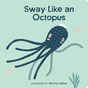 Sway Like an Octopus : Mindful Movements for Little ones - Nicole LaRue