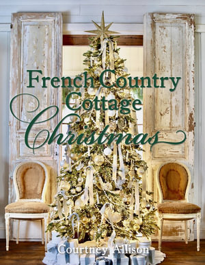 French Country Cottage Christmas - Courtney Allison