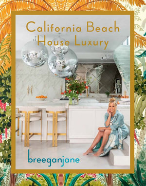 California Beach House Luxury - Breegan Jane